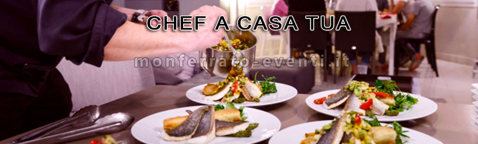 chef a domicilio alessandria asti vercelli valenza casale monferrato mede mortara moncalvo